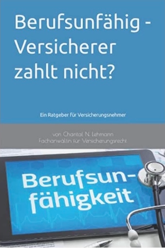 Berufsunfähig - Versicherer zahlt nicht? Ein juristischer Ratgeber